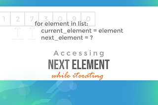 Accessing Next Element While iterating | Python Tips