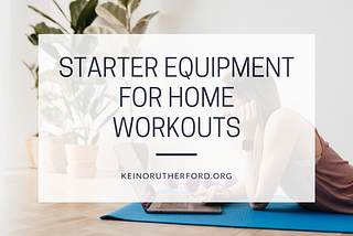 Starter Equipment for Home Workouts