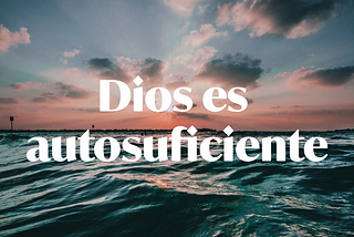 Día 20: Dios es autosuficiente