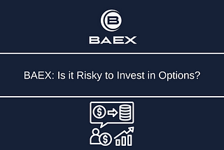 BAEX: Is it Risky to Invest in Options?