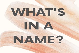 What’s In A Name?