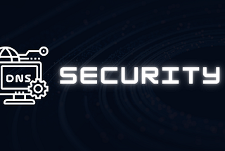 DNS Security: Your first line of defense