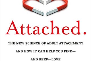 Attached By: Amir Levine Navigating Love with Insight and Attachment Science