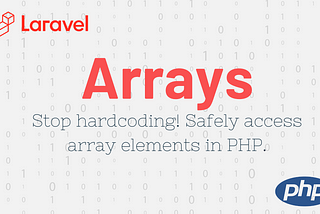 Avoiding Hard-coded Indices in PHP and Laravel