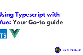 How to Use TypeScript with Vue.js: Your Go-to Guide