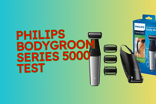 Philips Bodygroom Series 5000 Test