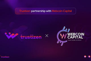 Trustizen’s strategic partnership announcement with Webcoin Capital