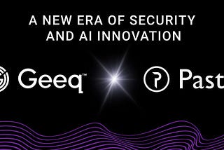 Geeq x Pastel NETWORK — A NEW ERA OF SECURITY AND AI INNOVATION