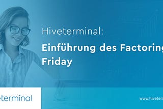 Hiveterminal: Einführung des Factoring Friday