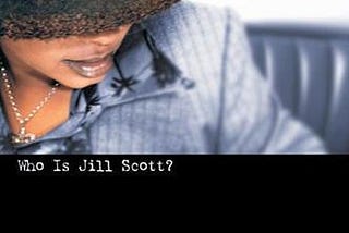 20 Years of Greatness: Who is Jill Scott: Words and Sounds Vol. 1