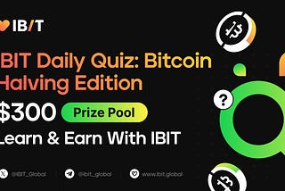 IBIT Daily Quiz: Bitcoin Halving Edition! $300 Prize Pool
