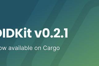 DIDKit v0.2.1 Now Available on Cargo