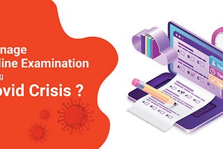 Manage Online Examination during Covid Crisis