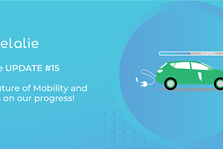 Melalie Update #15: The Future of Mobility, webinar and technical progress.