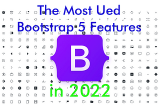 Web3.0: The most frequently used Bootstrap 5 features in 2022