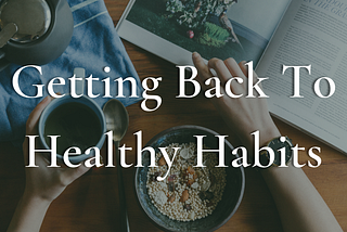 6 Tips for Getting Back to Healthy Habits