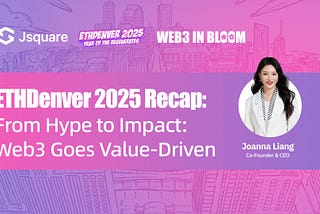 ETHDenver 2025 Recap: From Hype to Impact: Web3 Goes Value-Driven