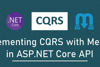 Implementing CQRS Pattern in .NET Core