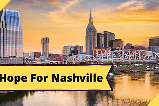 Hope For Nashville — What The Rest Of Us Can Learn About Being Community Strong.