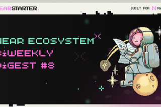 NEAR Ecosystem Biweekly Digest #8