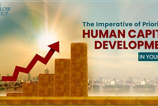 The Imperative of Prioritizing Human Capital Development in Your Firm