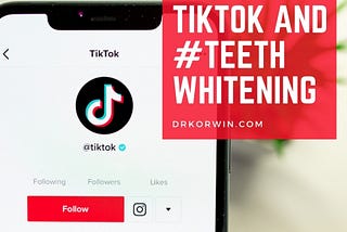 TikTok and #Teethwhitening: : Why You Should Not Try to Whiten Your Teeth at Home