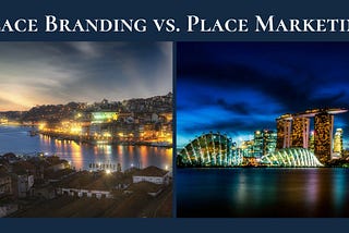 Unveiling the Nuances: Place Branding vs. Place Marketing