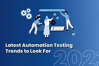 Automation Testing Trends