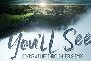 “Looking at Life Through Jesus’ Eyes”