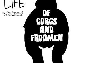 Corg Life: “Of Corgs and Frogmen”