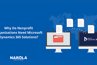 Why Do Nonprofit Organizations Need Microsoft Dynamics 365?