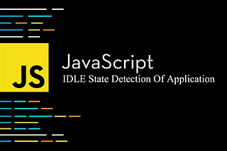 Detecting Idle State of Applications with JavaScript
