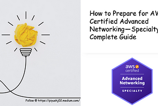 How to Prepare for AWS Certified Advanced Networking — Specialty: A Complete Guide