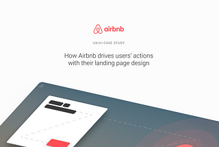 How Airbnb drives users actions with their landing page design — a UX analysis