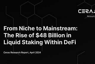 From Niche to Mainstream: The Rise of $48 Billion in Liquid Staking Within DeFi