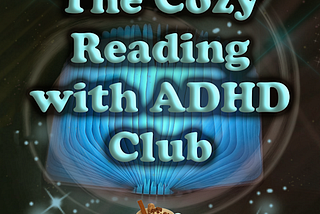 A glowing blue book with glitters on a black background with several stars. Text: The Cozy Reading with ADHD Club. Next to the text, a cup of a hot drink with a cinnamon stick and chocolate chips.