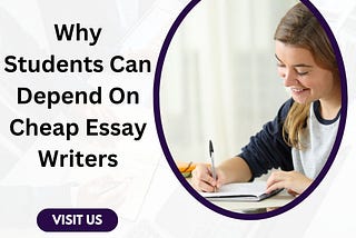 Why Students Can Depend On Cheap Essay Writers