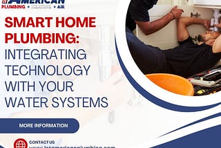 Smart Home Plumbing: Integrating Technology with Your Water Systems