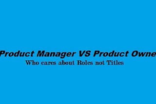 Product Manager vs Product Owner