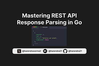 Mastering REST API Response Parsing in Go