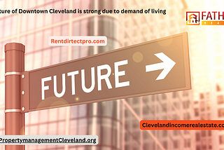 The future of Downtown Cleveland is strong due to demand of living