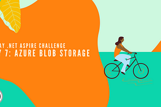 10-Day .Net Aspire Challenge: Day 7— Azure Blob Storage