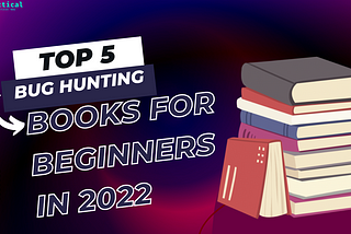 TOP 5 AWESOME BUG BOUNTY BOOKS FOR BEGINNERS THAT YOU SHOULD KNOW