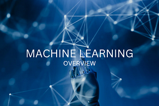 Machine learning overview