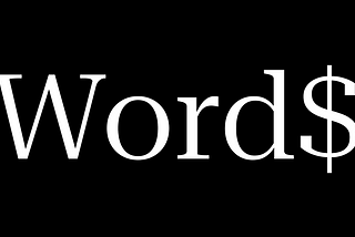 The word ‘words’ written in large letters with the letter S replaced by a dollar sign