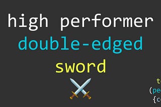 The double-edged sword of being a high performer