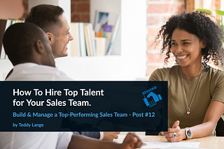 How To Hire Top Talent for Your Sales Team.