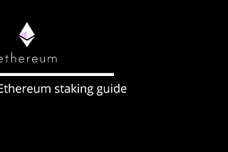 Ethereum (ETH)staking guide