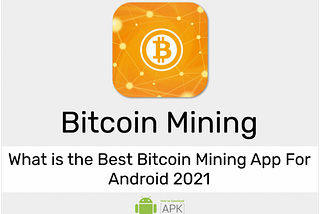 What is the Best Bitcoin Mining App For Android 2021