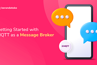 Getting Started with MQTT as a Message Broker